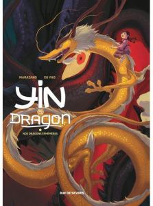 Yin et le dragon Tome 3 : Nos dragons éphémères - Marazano Richard - Xu Yao