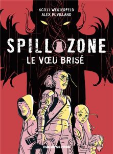 Spill zone Tome 2 : Le voeu brisé - Westerfeld Scott - Puvilland Alex - Sycamore Hilar