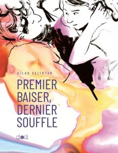 Premier baiser, dernier souffle - Seliktar Gilad - Allouche Jérémie