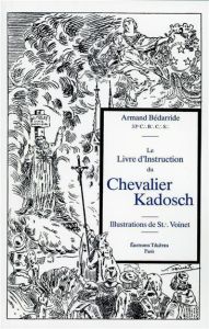 Le livre d'instruction du chevalier Kadosch - Bédarride Armand - Voinet S