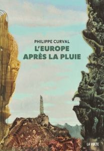 L'Europe après la pluie - Curval Philippe - Quatremer Jean