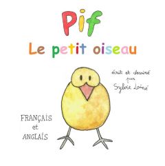 Pif, le petit oiseau. Edition bilingue français-anglais - Lainé Sylvie