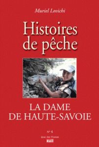 La dame de Haute-Savoie. Histoires de pêche - Lovichi Muriel - Lalu Vincent