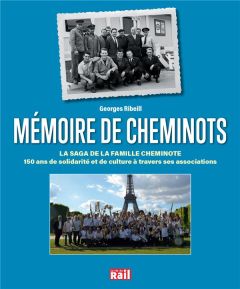 Mémoire de cheminots. La saga de la famille cheminote : 150 ans de solidarité et de culture à traver - Ribeill Georges - Branquart Géry