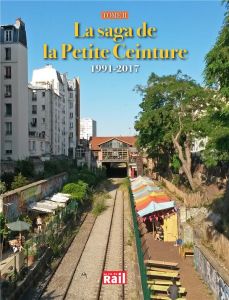 La saga de la Petite Ceinture. Tome 2, 1991-2017 - Terrier Jean-Emmanuel - Delziani Samuel