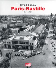 Il y a 50 ans... Paris-Bastille - Leroy Didier - Poggi Jean-Louis