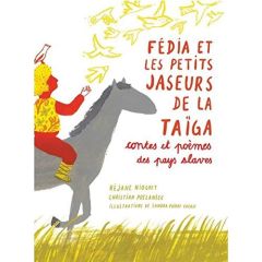 Fédia et les petits jaseurs de la Taïga. Contes et poèmes des pays slaves - Niogret Réjane - Poslaniec Christian - Poirot Chér