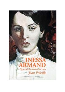Inessa Armand. Figures de la Révolution russe - Fréville Jean