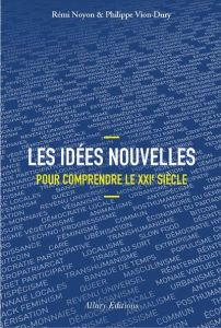 Les idées nouvelles pour comprendre le XXIe siècle - Noyon Rémi - Vion-Dury Philippe