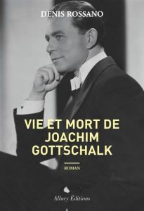 Vie et mort de Joachim Gottschalk - Rossano Denis