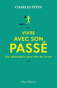 Vivre avec son passé - Pépin Charles