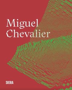 Miguel Chevalier - Betrand Dorléac Laurence - Sans Jérôme