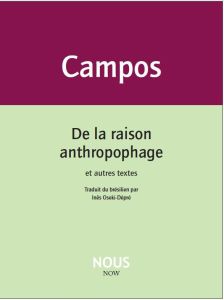 De la raison anthropophage - Campos Haroldo de