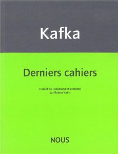 Derniers cahiers (1922-1924) - Kafka Franz - Kahn Robert