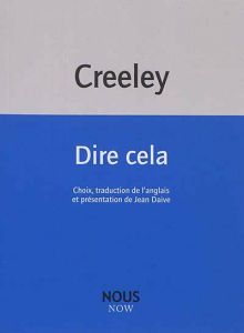 Dire cela - Creeley Robert - Daive Jean