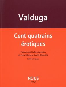 Cent quatrains érotiques - Valduga Patrizia