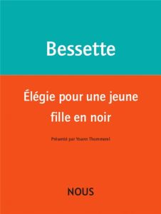 Elégie pour une jeune fille en noir - Bessette Hélène - Thommerel Yoann