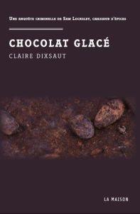 92% chocolat. Une enquête criminelle de Sam Locksley, chasseur d'épices - Dixsaut Claire