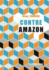 Contre Amazon - Carrión Jorge - Gomez Guthart Mikaël