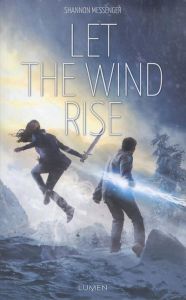 Sky Fall Tome 3 : Let the wind rise - Messenger Shannon - Roche Cécile - Tabia Sofia