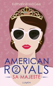 American royals Tome 2 : Sa majesté - McGee Katharine - Chaplain Laureline