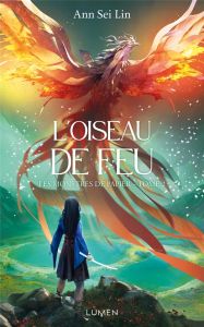 Les Monstres de papier Tome 2 : L'Oiseau de feu - Sei Lin Ann - Morzelle Céline - Tamae-Bouhon Mathi