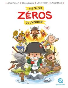 Les super zéros de l'histoire en BD - Fremont Jeanne - Sadoué Mathilde - Wennagel Bruno