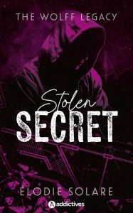 The Wolff Legacy Tome 1 : Stolen Secret - Solare Elodie