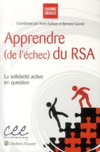 Apprendre (de l'échec) du RSA : la solidarité active en question - Gomel Bernard, Eydoux Anne, Collectif