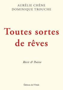 Toutes sortes de rêves - Chêne Aurélie - Trouche Dominique