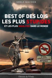 Best of des lois les plus stupides et les plus insolites dans le monde - Kauder Serge