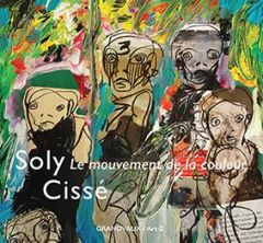 Soly Cissé. Le mouvement de la couleur - Cissé Soly - Sultan Olivier