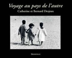 Voyage au pays de l'autre - Desjeux Catherine - Desjeux Bernard