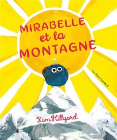 Mirabelle et la montagne - Hillyard Kim - Kiffer Alexandra