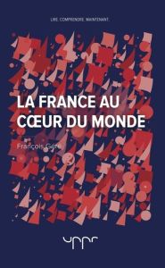 La France au coeur du monde - Géré François