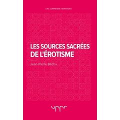 Les sources sacrées de l'érotisme - Béchu Jean-Pierre