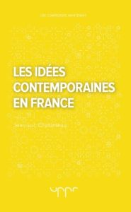 Les idées contemporaines en France - Chalumeau Jean-Luc