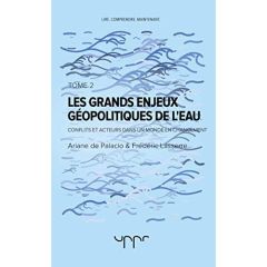 Les grands enjeux géopolitiques de l'eau. Tome 2 - Lasserre Frédéric