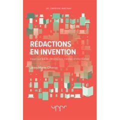 Rédactions en invention. Essai sur les mutations des médias d'information - Charon Jean-Marie