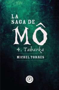 La saga de Mô Tome 4 : Tabarka - Torres Michel