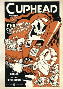 Cuphead Tome 2 : Chroniques cartoonesques et autres calamités - Keller Zack - Dickinson Shawn - Affe Lauren - Jard