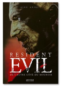 Resident Evil. De l'autre côté du mouroir - Aniel Alex - Jardin Laurent