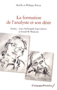 La formation de l'analyste et son désir. Sammy, Joyce McDougall, Serge Lebovici et Donald W. Winnico - Porret Philippe - Porret Estelle