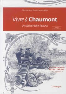 Vivre à Chaumont. Un siècle de belles factures - Fourtier Gilles - Fourtier-Debert Pascale - Théven