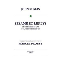 Sésame et Les lys. Des trésors des rois, des jardins des reines - Ruskin John - Proust Marcel