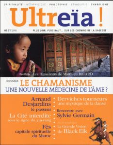 Ultreïa ! N° 8, Eté 2016 : Le Chamanisme une nouvelle médecine de l'âme ? - Cicognani Patrick - Dupuis David - Merli Laetitia