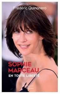 Sophie Marceau en toute liberté - Quinonero Frédéric