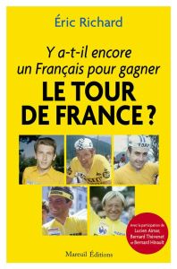 Y a-t-il encore un Français pour gagner le Tour de France ? - Richard Eric