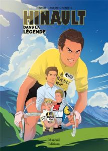 Hinault : Dans la légende - Hinault Bernard - Legrand Jeff - Ronteix Fabien