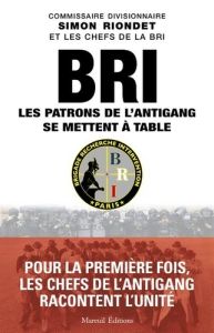 BRI : Les patrons de l'antigang se mettent à table - Riondet Simon - Hériot Franck - Dujardin Jean